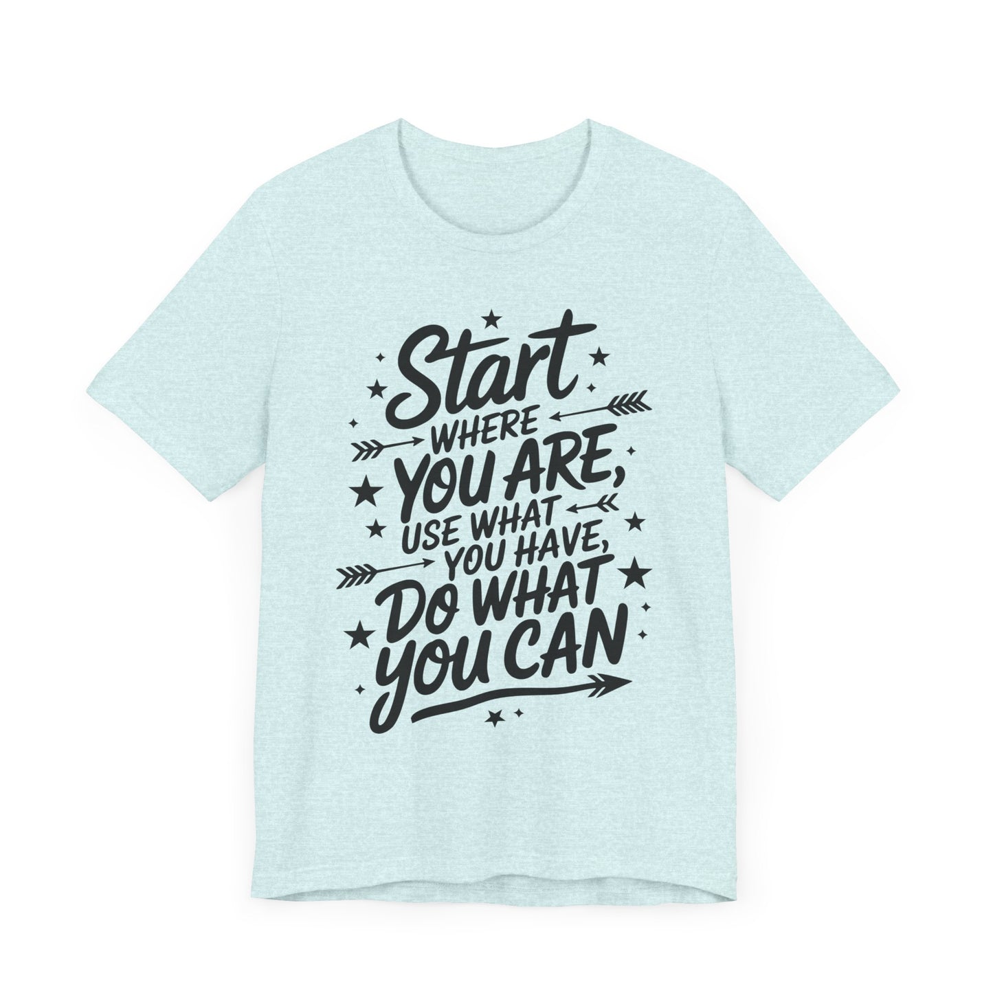 Start Where You Are T-Shirt - PhatHead Gear